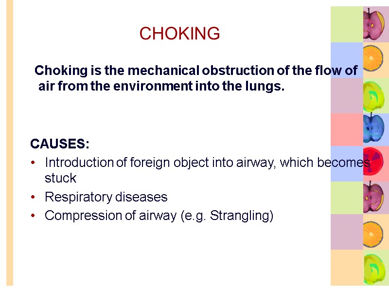 Choking is the mechanical obstruction of the flow of air from the environment into